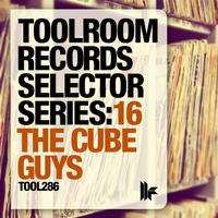 The Cube Guys - Toolroom Records Selector Series: 16 The Cube Guys
