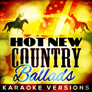 Country Nation - Hot New Country Ballads - Karaoke Versions