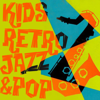 Various Artists - Kid's Retro Jazz & Pop