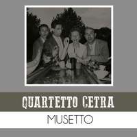 Quartetto Cetra - Musetto