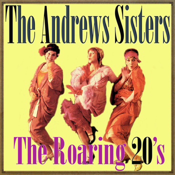 The Andrews Sisters - The Dancing 20's