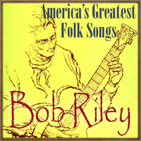 Bob Riley - America's Greatest Folk Songs