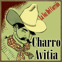 Charro Avitia - La Voz Del Corrido