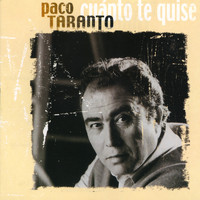 Paco Taranto - Cuanto Te Quise