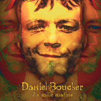 Daniel Boucher - Dix mille matins