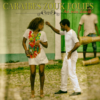 Various Artists - Caraibes zouk folies (An nou dansé)