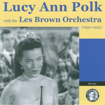Lucy Ann Polk / Les Brown Orchestra - Lucy Ann Polk with the Les Brown Orchestra