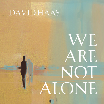 David Haas - We Are Not Alone