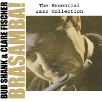 Bud Shank & Clare Fischer - The Essential Jazz Collection: Brasamba!