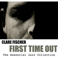 Clare Fischer - The Essential Jazz Collection: First Time Out