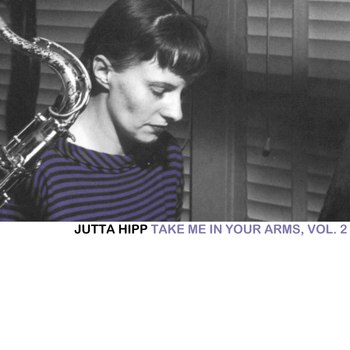 Jutta Hipp - Take Me in Your Arms, Vol. 2