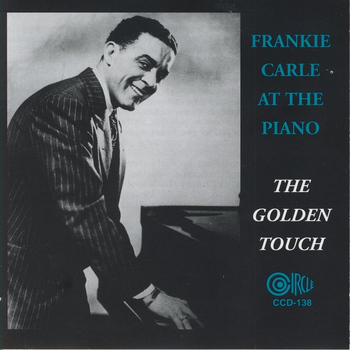 Frankie Carle - Frankie Carle at the Piano the Golden Touch