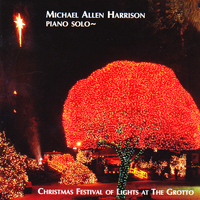 Michael Allen Harrison - Christmas Festival of Lights at the Grotto: Piano Solo