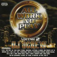 DJ Screw - All Work No Play, Vol. 2 (Explicit)