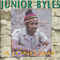Junior Byles - A Long Way