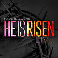 Paul Baloche - He Is Risen (Live)