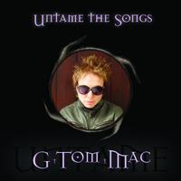 G Tom Mac - Untame the Songs