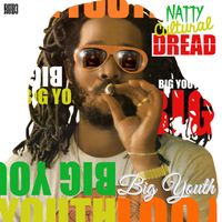 Big Youth - Natty Cultural Dread (Deluxe Remastered)