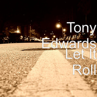 Tony Edwards - Let It Roll