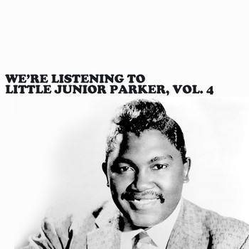 Little Junior Parker - We're Listening to Little Junior Parker, Vol. 4