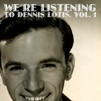 Dennis Lotis - We're Listening Dennis Lotis, Vol. 1