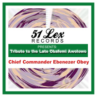 EBENEZER OBEY - 51 Lex Presents Tribute to the Late Obafemi Awolowo