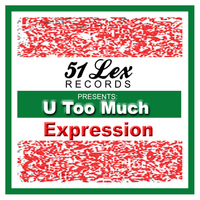 Expression - 51 Lex Presents U Too Much - Single