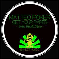 Matteo Poker - Get Your Paper - The Remixes