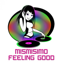 Mismisimo - Feeling Good