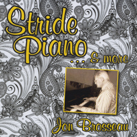 Jon Brosseau - Stride Piano... & More