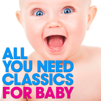 Various Artists - All You Need Classics: For Baby