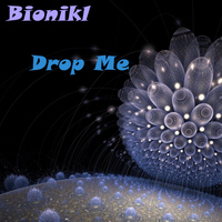 Bionikl - Drop Me