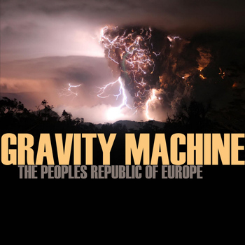 The Peoples Republic Of Europe - Gravity Machine