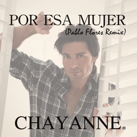 Chayanne - Por Esa Mujer (Pablo Flores Remix)
