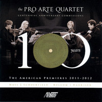 Pro Arte String Quartet - The Pro Arte Quartet: Centennial Anniversary Commissions