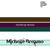 Michelle Breamo - Turned Up Version