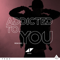 Avicii - Addicted To You (Remixes)