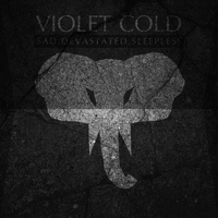 Violet Cold - Sad.Devastated.Sleepless