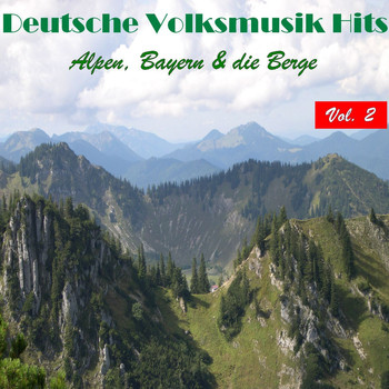 Various Artists - Deutsche Volksmusik Hits - Alpen, Bayern & die Berge, Vol. 2