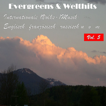 Various Artists - Evergreens & Welthits - Internationale (Volks-)Musik: Englisch, fanzösisch, russisch u.v.m., Vol. 5