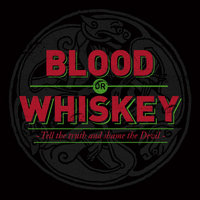 Blood or Whiskey - Tell the Truth and Shame the Devil