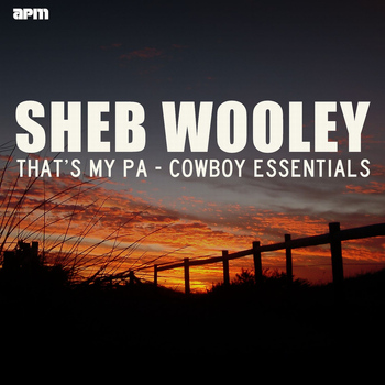 Sheb Wooley - That's My Pa - Cowboy Essentials