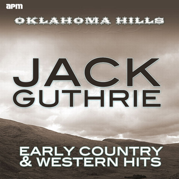 Jack Guthrie - Oklahoma Hills - Early Country & Western Hits