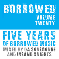 DA SUNLOUNGE & INLAND KNIGHTS - 5 Years of Borrowed Music