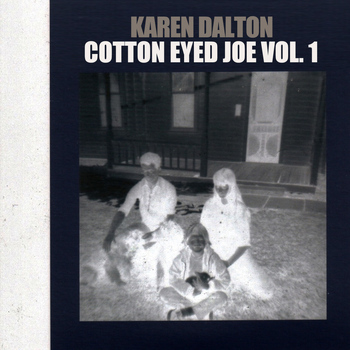 Karen Dalton - Cotton Eyed Joe, Vol. 1