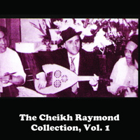 Cheikh Raymond - The Cheikh Raymond Collection, Vol. 1
