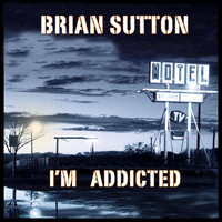 Brian Sutton - I'm Addicted to Your Love