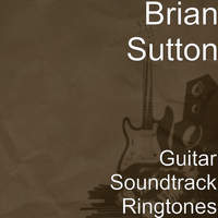 Brian Sutton - Guitar Soundtrack Ringtones