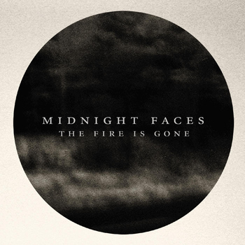 Midnight Faces - The Fire Is Gone