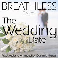Dominik Hauser - Breathless (Inspired by "the Wedding Date")